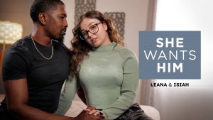 AdultTime - She Wants Him – Leana Lovings & Isiah Maxwell - Full Porn!
