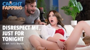 AdultTime - Caught Fapping – Disrespect Me, Just For Tonight – Nathan Bronson, Lilly Bell - Full Porn!